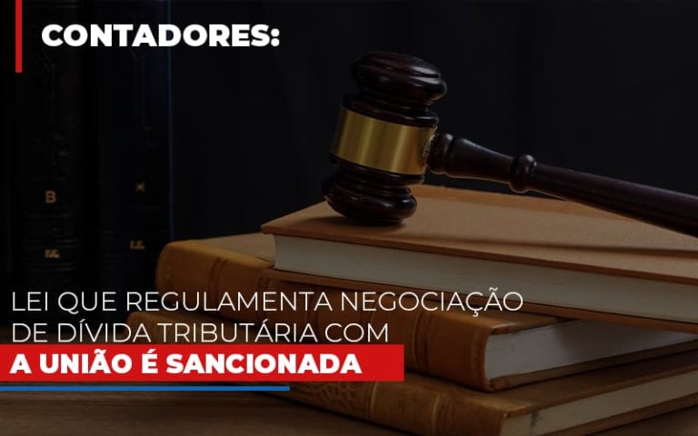 Lei que regulamenta negociação de dívida tributária com a União é sancionada