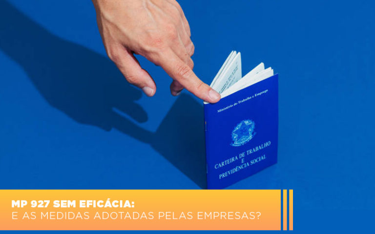 MP 927 sem eficácia: e as medidas adotadas pelas empresas?