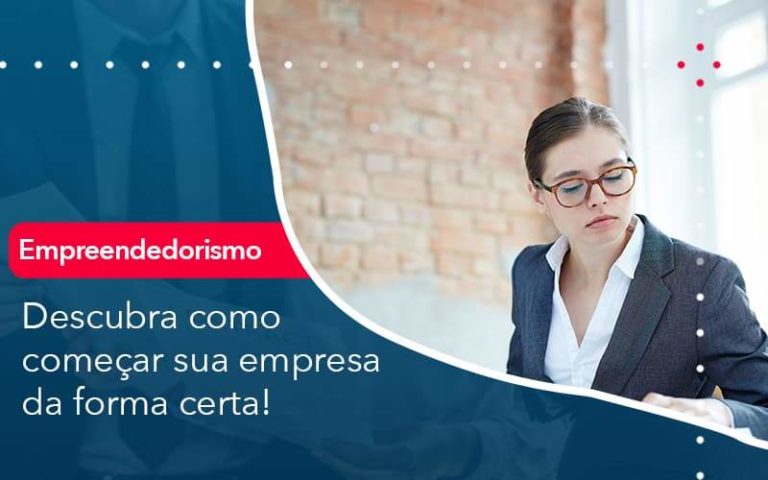 Descubra como começar sua empresa da forma certa!