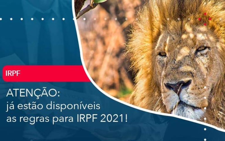 ATENÇÃO: já estão disponíveis as regras para IRPF 2021!