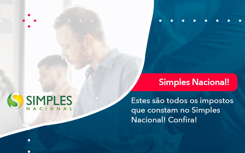 Simples Nacional Conheça Os Impostos Recolhidos Neste Regime (1) - Prone Contabilidade