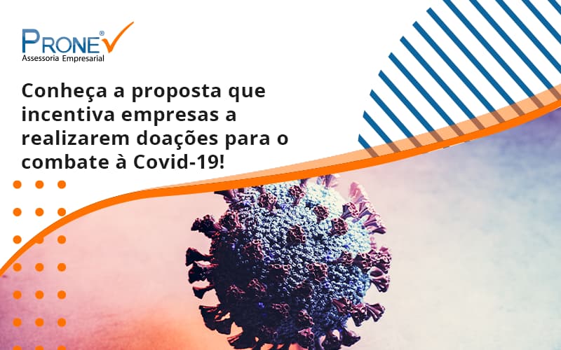 Conheça A Proposta Que Incentiva Empresas A Realizarem Doações Para O Combate à Covid 19! Prone - Prone Contabilidade