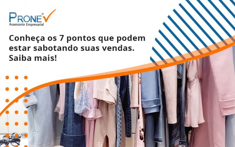 Conheça os 7 pontos que podem estar sabotando suas vendas. Saiba mais!
