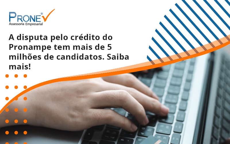 A Disputa Pelo Crédito Do Pronampe Tem Mais De 5 Milhões De Candidatos. Saiba Mais Prone - Prone Contabilidade