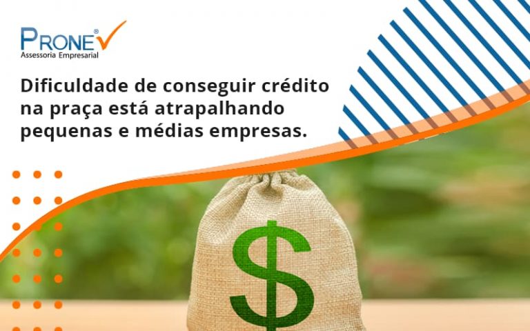 A dificuldade de conseguir crédito na praça está atrapalhando pequenas e médias empresas.