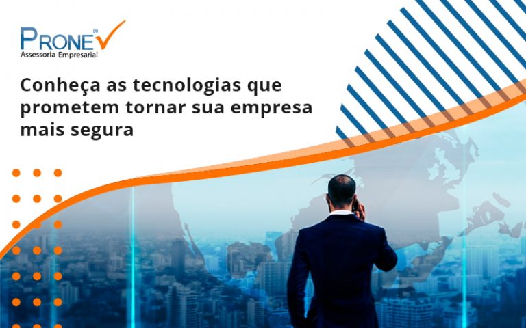 Conheça as tecnologias que prometem tornar sua empresa mais segura