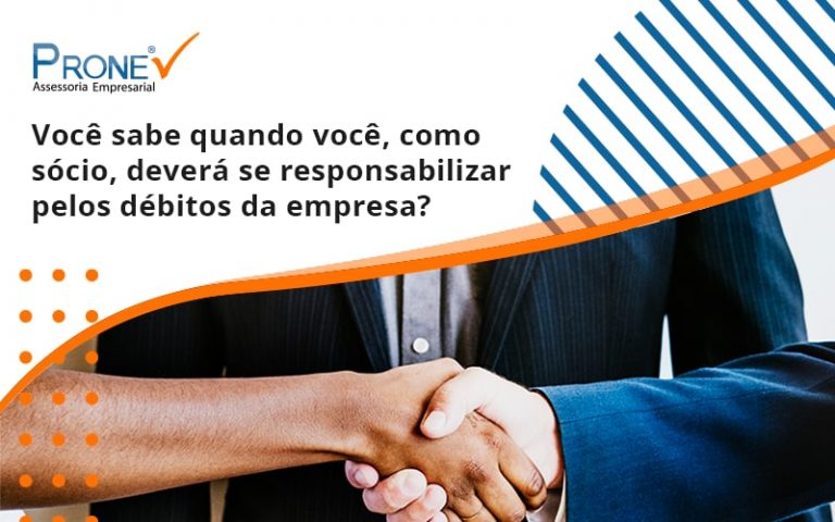 Você sabe quando você, como sócio, deverá se responsabilizar pelos débitos da empresa?