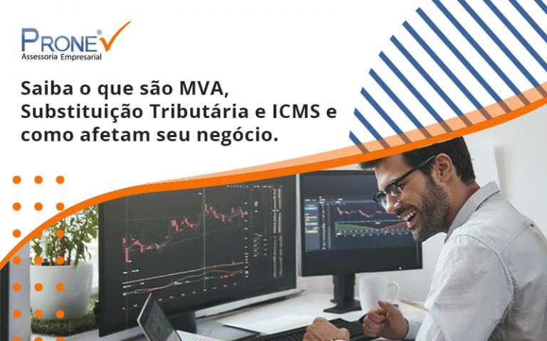 Saiba o que são MVA, Substituição Tributária e ICMS e como afetam seu negócio.